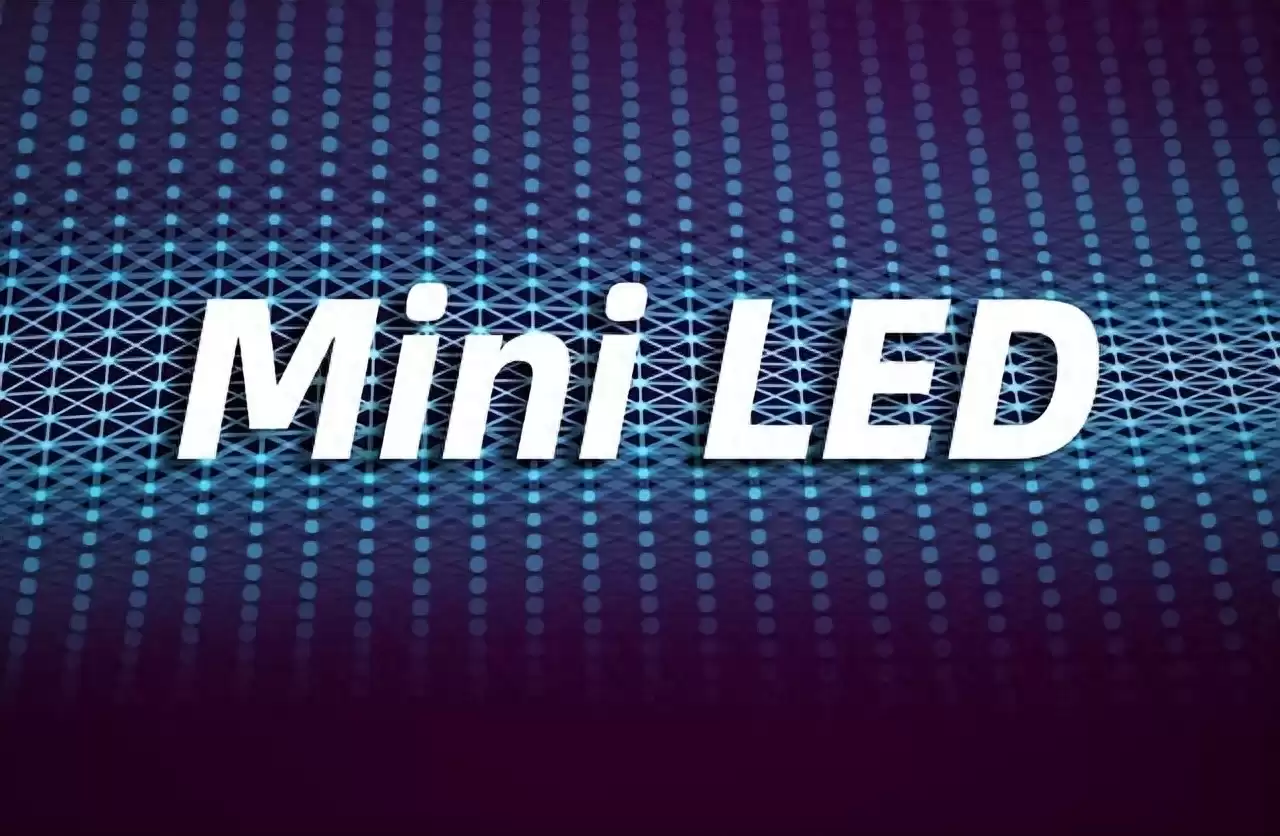 Mini LED技术解密：5分钟从小白变身画质发烧友-第1张图片-正海烽科技 - 领先的只能推广行业，智能制造解决方案提供商